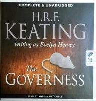 The Governess written by H.R.F. Keating writing as Evelyn Hervey performed by Sheila Mitchell on CD (Unabridged)